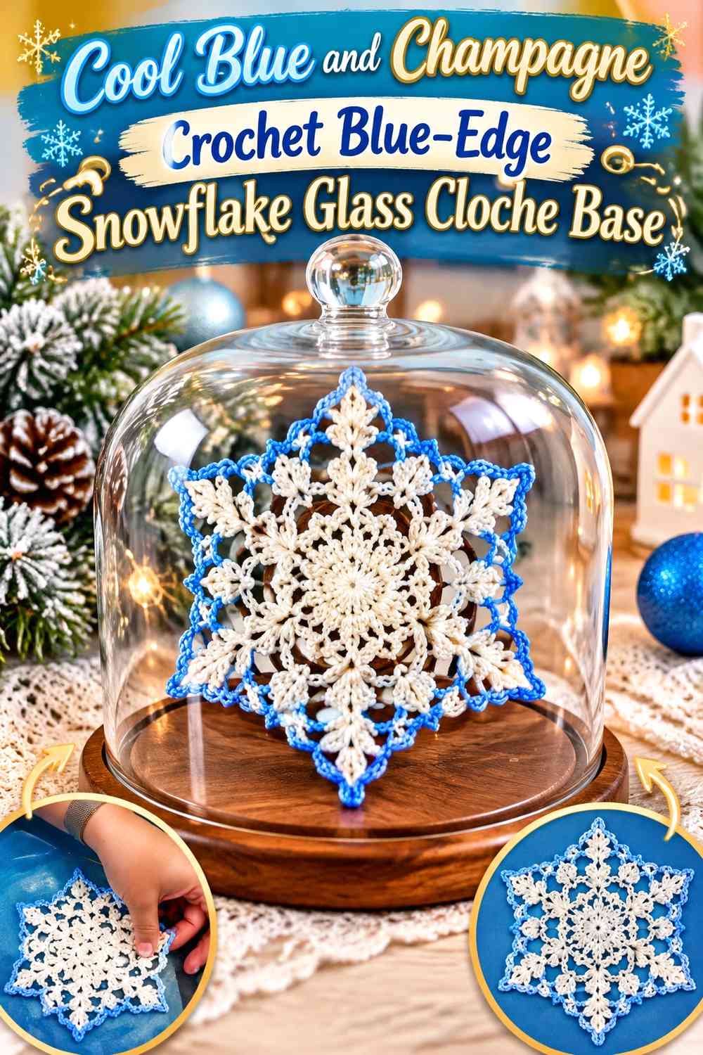 Cool Blue and Champagne Crochet Blue-Edge Snowflake Glass Cloche Base