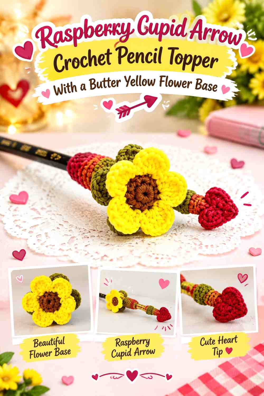 Raspberry Cupid Arrow Crochet Pencil Topper With a Butter Yellow Flower Base