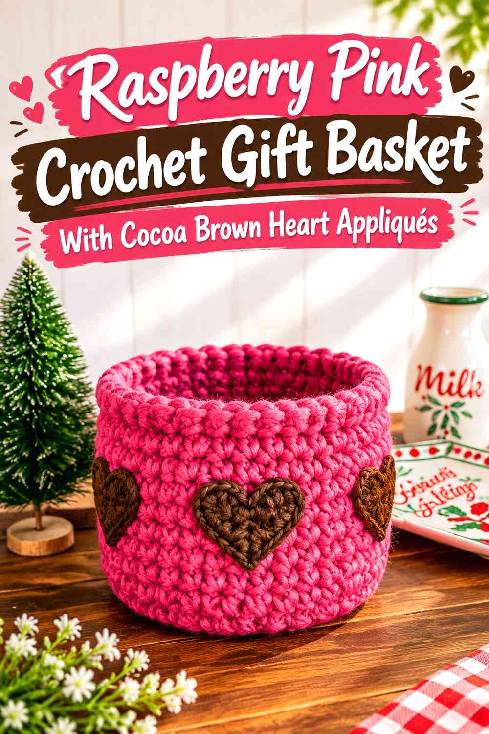 Raspberry Pink Crochet Gift Basket With Cocoa Brown Heart Appliqués