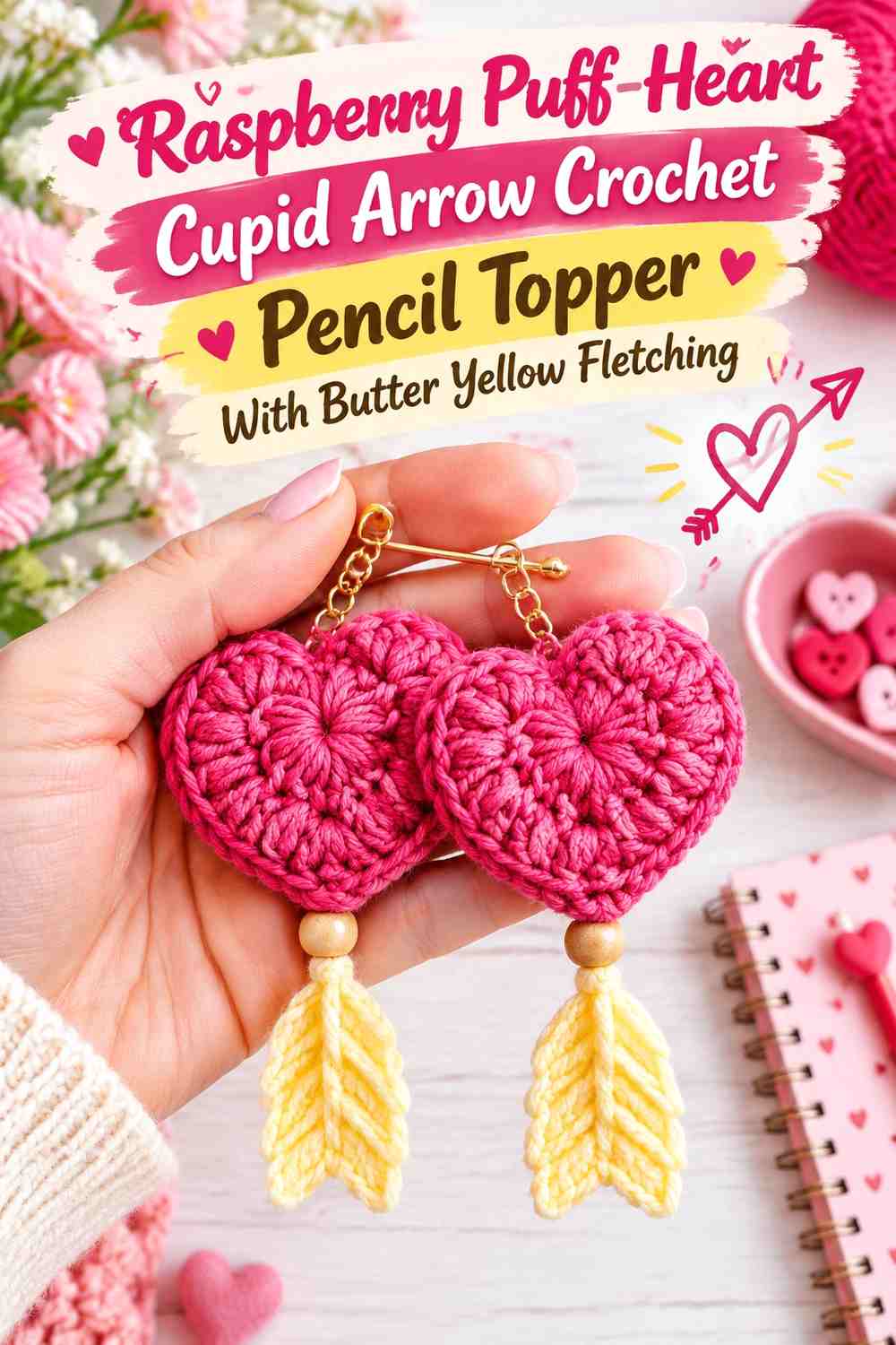 Raspberry Puff-Heart Cupid Arrow Crochet Pencil Topper With Butter Yellow Fletching