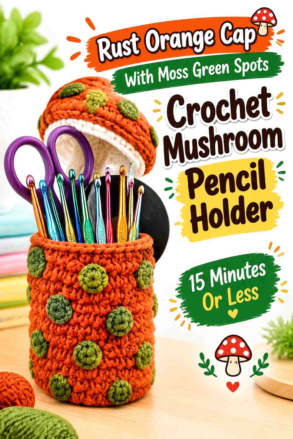 Rust Orange Cap With Moss Green Spots Crochet Mushroom Pencil Holder