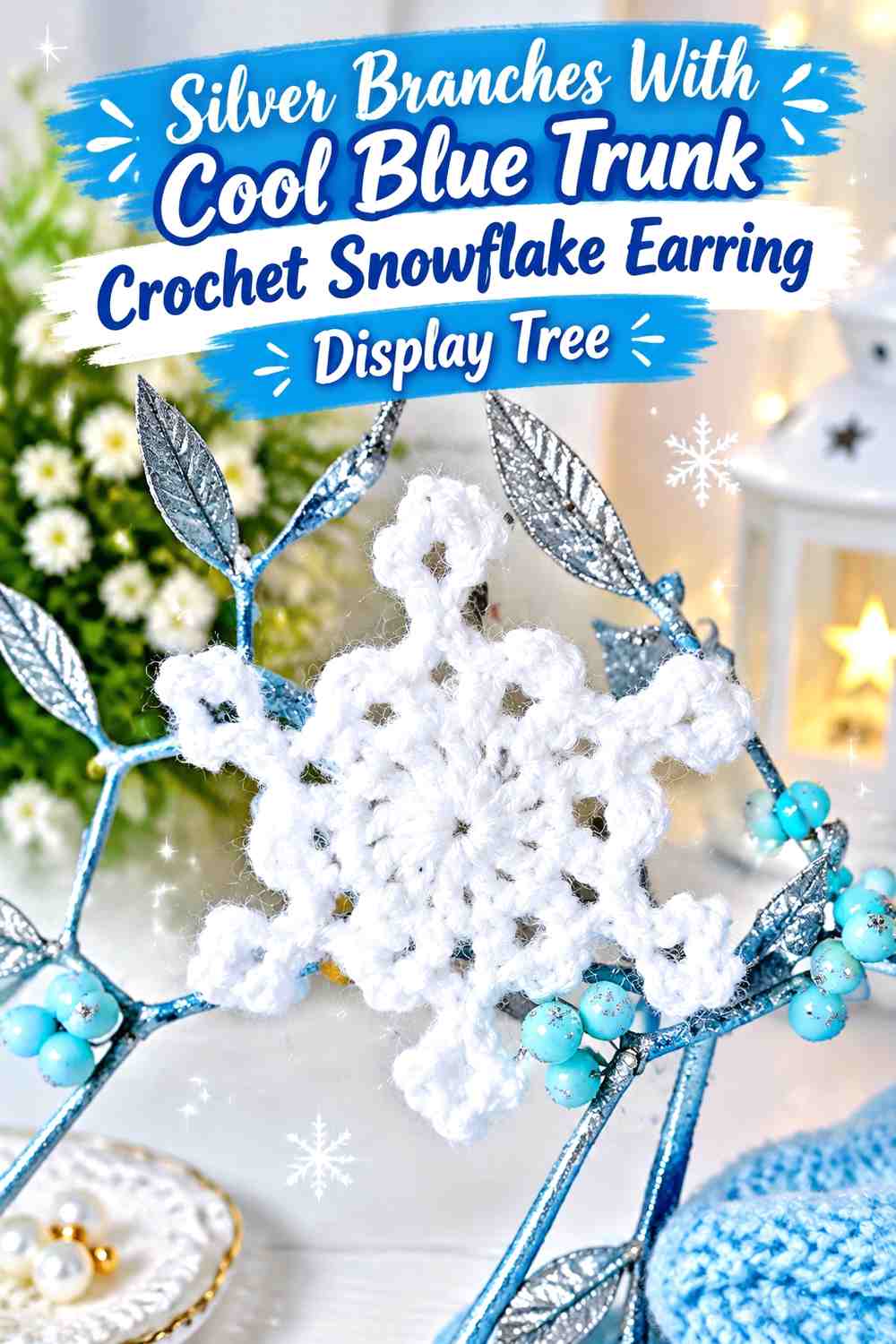 Silver Branches With Cool Blue Trunk Crochet Snowflake Earring Display Tree